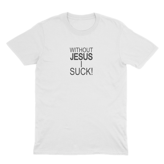 Without Jesus I Suck! Mini Shirt - White
