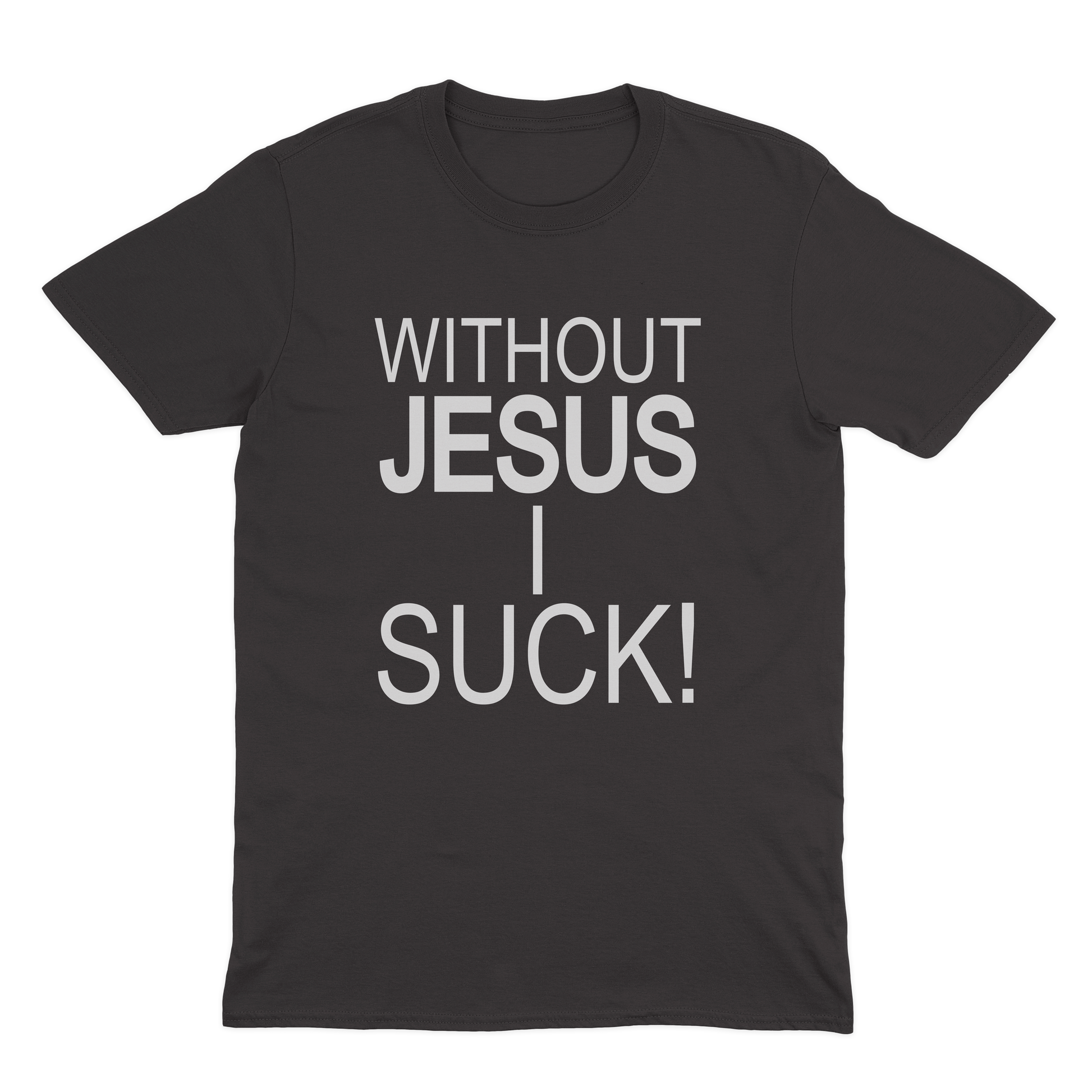 Classic Without Jesus I Suck! Shirt - Black Without Jesus I Suck!
